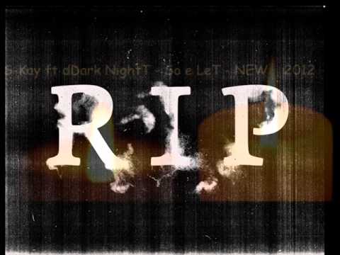 S-Kay ft dDark NightT - (R.I.P) So e LeT - NEW 2012