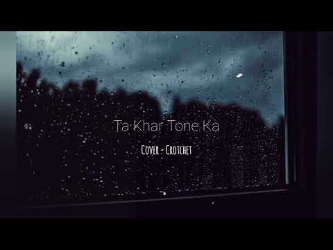 🌧️ Ta Khar Tone Ka 🌧️ - Ya Tha, Jenny (Cover by Crotchet)