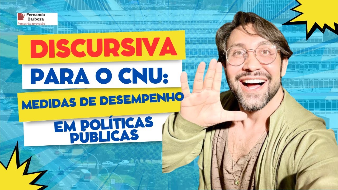 Discursiva para o CNU - Medidas de eficiência, eficácia e efetividade em Políticas Públicas