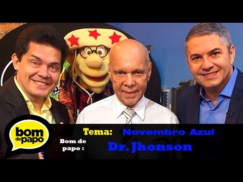 Programa Bom de Papo 24/11/2015 - DR. JHONSON (Novembro Azul)