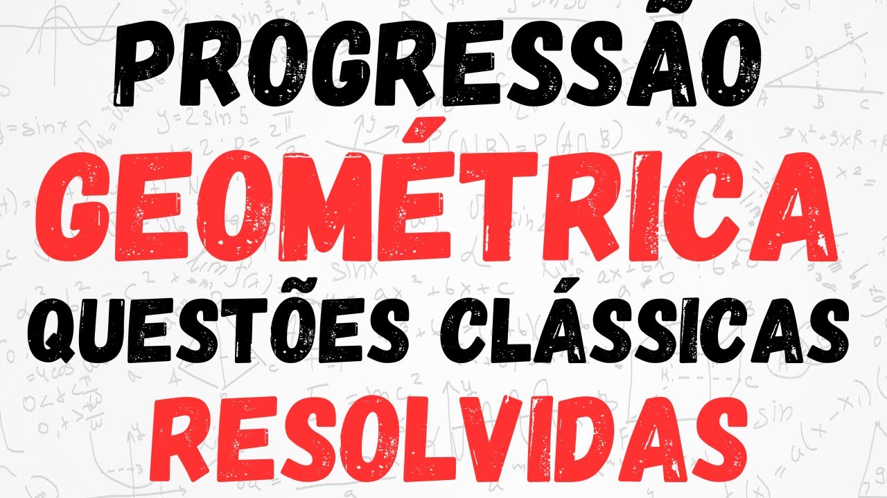 PROGRESSÃO GEOMÉTRICA ! 5 questões RESOLVIDAS de CONCURSO  passo a passo !
