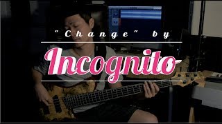 Incognito - Change - Jonathan LAI Bass Cover