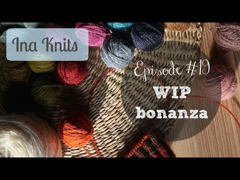 Ina Knits Podcast - Episode 19 WIP bonanza