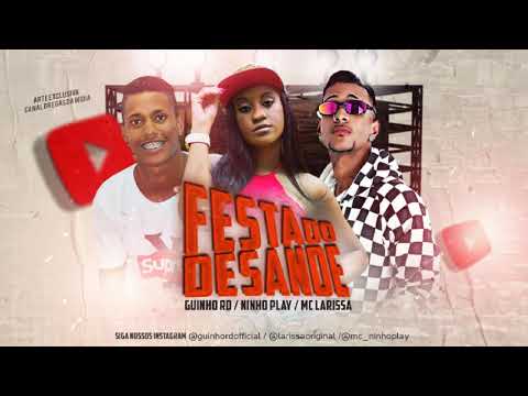 GUINHO RD, NINO PLAY , MC LARISSA=FESTA DO DESANDE BREGA FUNK