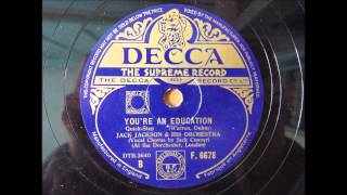 You're an Education, Jack Jackson (vocal Jack Cooper) 1938