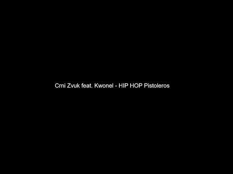 Crni Zvuk feat Kwonel - HIP HOP Pistoleros