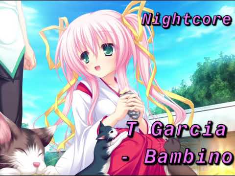 T Garcia Bambino version Nightcore