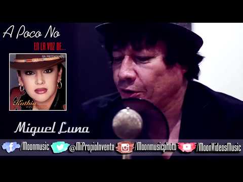 MIGUEL LUNA / EN LA VOZ DE / KATHIA Y FORANEO / A POCO NO