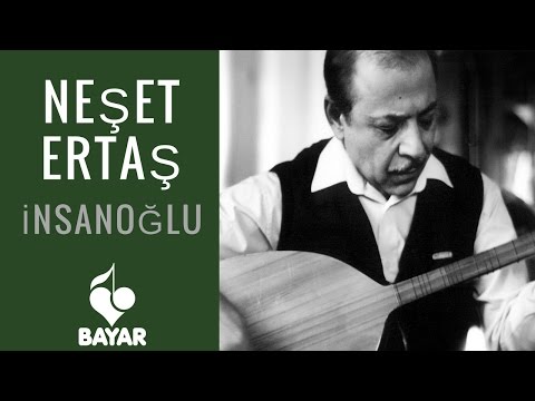 Neşet Ertaş - İnsanoğlu
