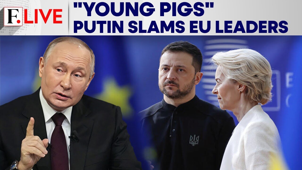 Putin Labels EU Leaders “Young Pigs”, Says Russia Will Take More Land In Ukraine | Firstpost Live