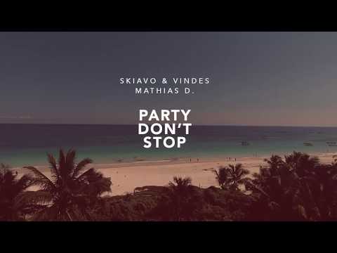 Skiavo & Vindes X Mathias D. - Party Don't Stop