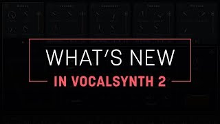What's New in VocalSynth 2