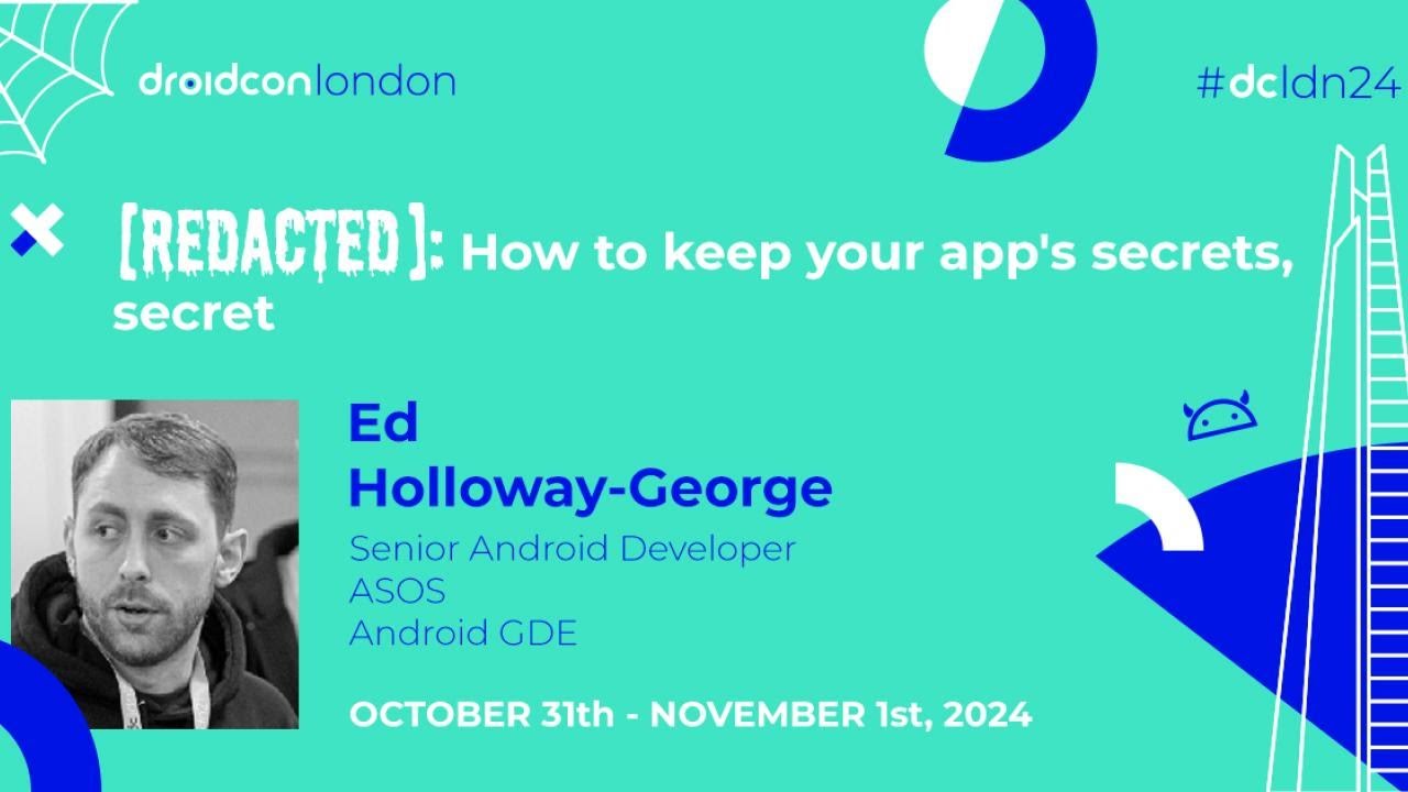 [REDACTED]: How to keep your app's secrets, secret - Ed Holloway-George | droidcon London 2024