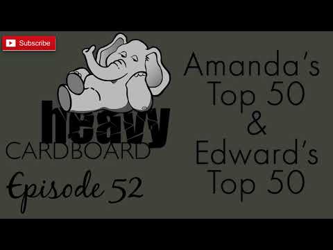 Heavy Cardboard Episode 52 - Amanda's Top 50 & Edward's Top 50