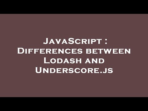 Javascript Differences Between Lodash And Underscore Js
