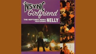 *NSYNC - Girlfriend - The Neptunes Remix - Radio Edit (feat. Nelly) (Unofficial)