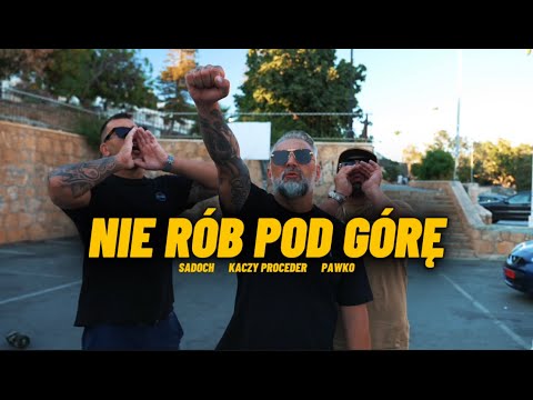 PAWKO x SADOCH x KACZY PROCEDER - Nie rób pod góre (prod. Szwed)