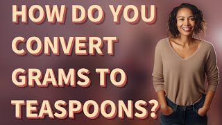 How do you convert grams to teaspoons