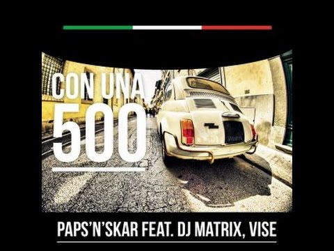Paps'n'Skar feat. Dj Matrix & Vise  - Con una 500 (Hot Funk Boys Mix) LYRICS