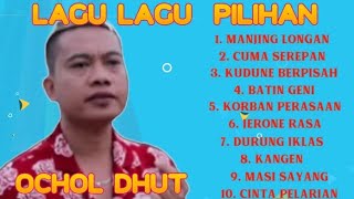 Download lagu OCHOL DHUT - Full album pilihan - manjing longan - cuma serepan - batin geni - lagu-lagu paling joss mp3