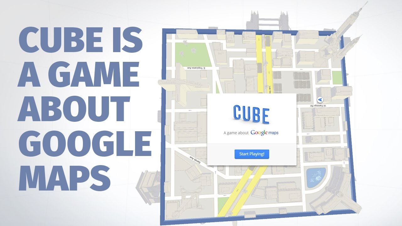 CUBE A Game About Google Maps