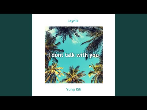 I Don't Talk With You