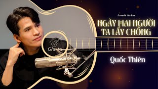 Ngày Mai Người Ta Lấy Chồng (Live Acoustic) | Quốc Thiên