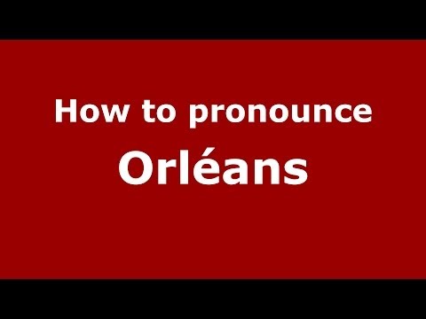 How to pronounce Orléans