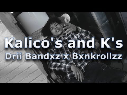 Kalico's and K's Feat. Drii Bandxz & Bxnkrollzz (Official Music Video)