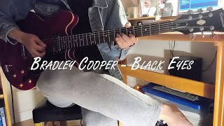 Bradley Cooper - Black Eyes(Guitar Cover)