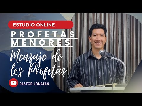 PROFETAS MENORES 03 | MENSAJE DE LOS PROFETAS | Pastor Jonatán