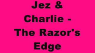 Jez & Charlie - The Razor's Edge