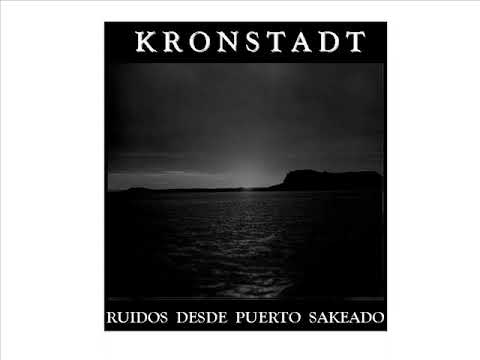 Kronstadt-Ruidos desde puerto sakeado  (Full album)