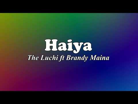 Haiya - The Luchi ft Brandy Maina(Lyrics)