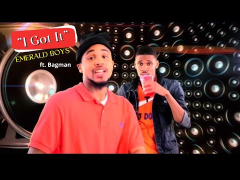 I Got It - {Emerald Boys Feat  Bag Man}