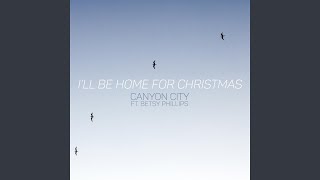 I&#39;ll Be Home for Christmas (feat. Betsy Phillips)