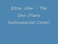 Elton John - The One (Piano Instrumental Cover ...