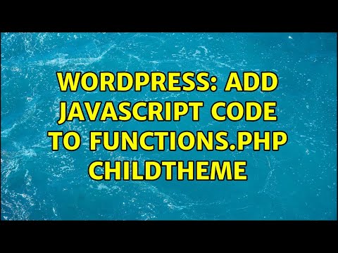Wordpress Add Javascript Code To Functions Php Childtheme 2 Solutions