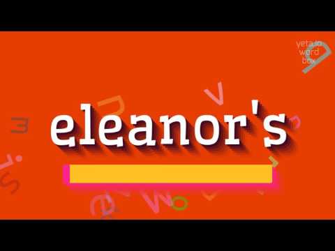 How to say "eleanor's"! (High Quality Voices)