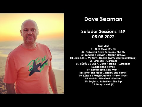 DAVE SEAMAN (UK) @ Selador Sessions 169 05.08.2022