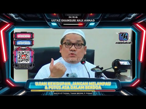 TAZKIRAH : Ujian Kehidupan, Jangan Melampau & Doa Yang Takkan Dimakbulkan - Ustaz Shamsuri Ahmad