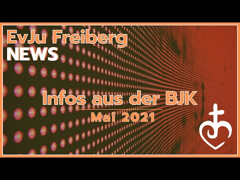 Botschaft aus der BJK (Ende Mai 2021) | EvJu Freiberg NEWS