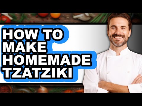 How to Make Homemade Tzatziki - Full Guide