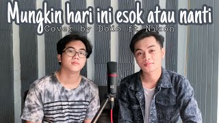 Download lagu Mungkin Hari Ini Esok Atau Nanti - Anneth | Cover by Dodo Zakaria ft Nixon mp3