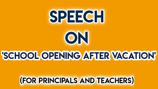 Principals and Teachers speech to speak in school assembly after summer vacation