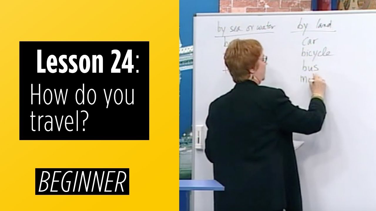 Beginner levels - Lesson 24: How do you travel