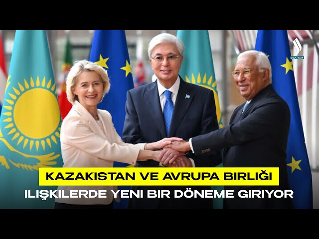 Kazakistan ve Avrupa Birliği ilişkilerde yeni bir döneme giriyor