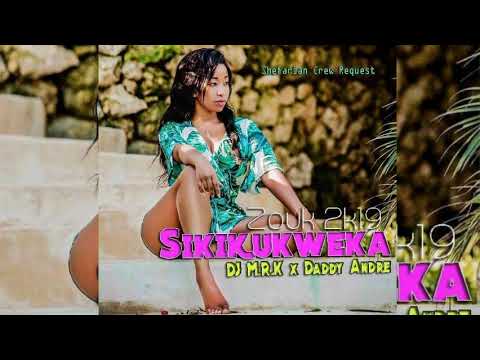 •••DJ M.R.K x Daddy Andre - Sikikukweka [Zouk 2k19]•••