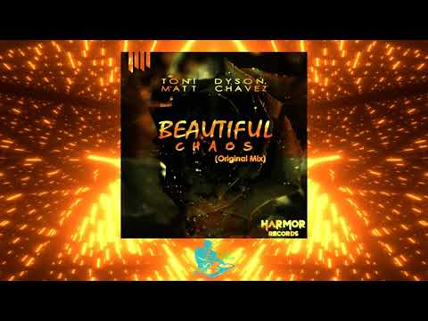 Beautiful Chaos (Original Mix) By Ton! Dyson x Matt Chavez - Harmor Records