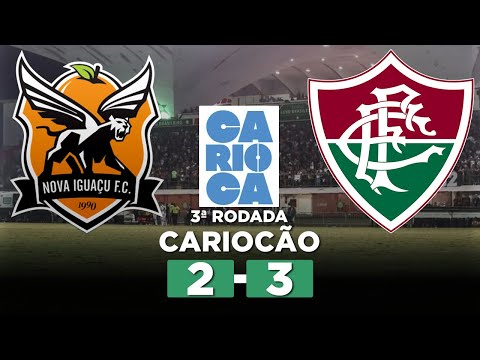 SERNA BRILHA E FLUMINENSE VENCE O NOVA IGUAÇU PELO CARIOCÃO! NOVA IGUAÇU 2 x 3 FLUMINENSE